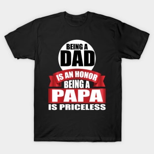 Being A Dad Is An Honor Being A papa Is Priceless tee design birthday gift graphic T-Shirt